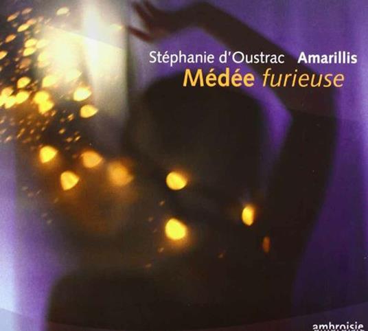 Medée Furieuse - CD Audio di Amarillis,Stéphanie D'Oustrac
