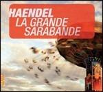 La Grande Sarabande - CD Audio di Georg Friedrich Händel