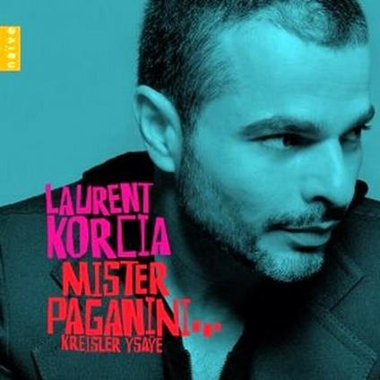 Mister Paganini... Kreisler, Ysaÿe - CD Audio di Niccolò Paganini,Fritz Kreisler,Eugene Ysaye,Laurent Korcia