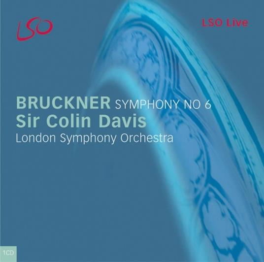 Sinfonia n.6 - CD Audio di Anton Bruckner,Sir Colin Davis,London Symphony Orchestra