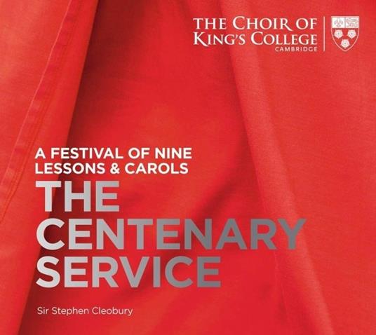 The Centenary Service. A Festival of Nine Lessons & Carols - SuperAudio CD di King's College Choir,Stephen Cleobury