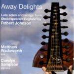 Away Delights. Solos & Songs per liuto