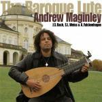 The Baroque Lute - CD Audio di Johann Sebastian Bach,Sylvius Leopold Weiss,Adam Falckenhagen,Andrew Maginley