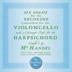 6 Sonate per flauto trascritte per violoncello e clavicembalo - CD Audio di Georg Friedrich Händel