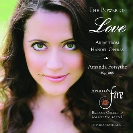 Georg Friedrich Handel - The Power Of Love Arias From Handel Operas - CD Audio di Amanda Forsythe