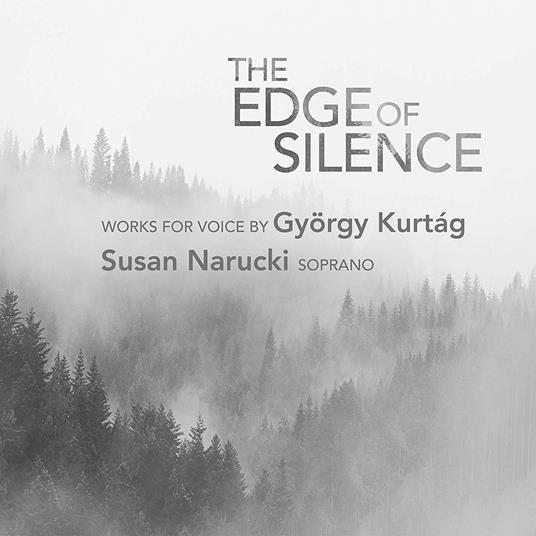 The Edge Of Silence - Works For Voice By Gyorgy Kurtag - CD Audio di György Kurtag
