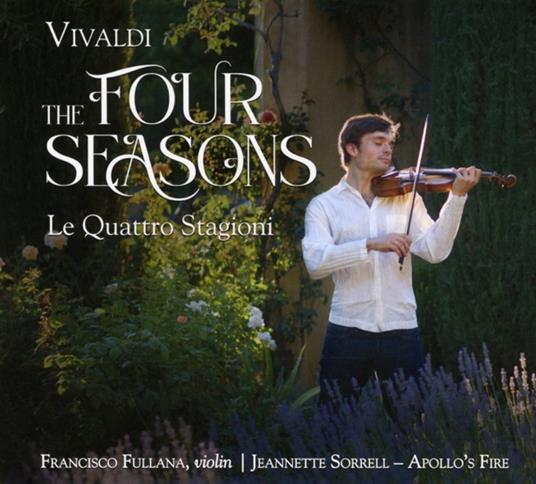 Four Seasons - CD Audio di Antonio Vivaldi,Apollo's Fire,Jeanette Sorrell,Francisco Fullana