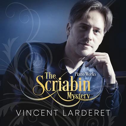 The Scriabin Mystery (Klavierwerke) - CD Audio di Vincent Larderet