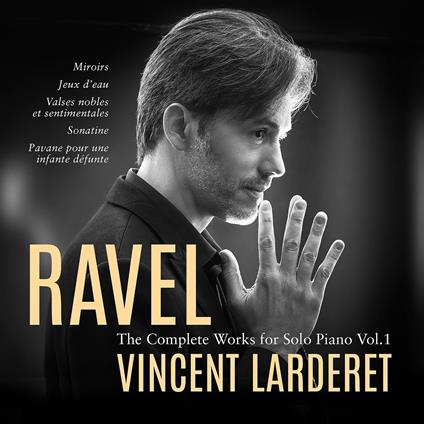 The Complete Works For Solo Piano Vol. 1 - CD Audio di Maurice Ravel,Vincent Larderet