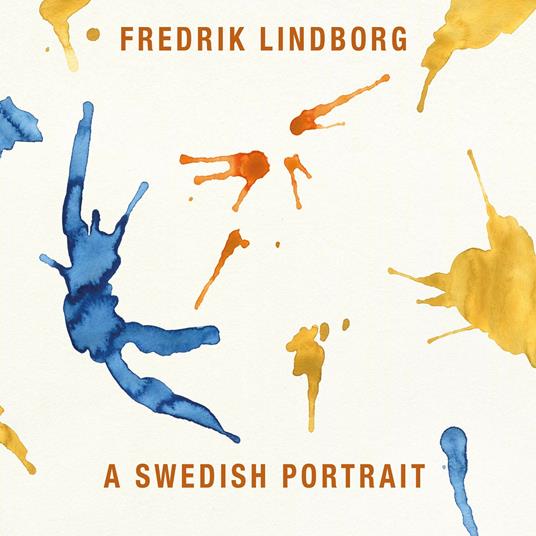 A Swedish Portrait - CD Audio di Fredrik Lindborg