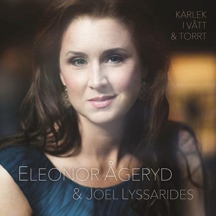 Eleonor Ageryd / Joel Lyssarides - Karlek I Vatt & Torrt - CD Audio