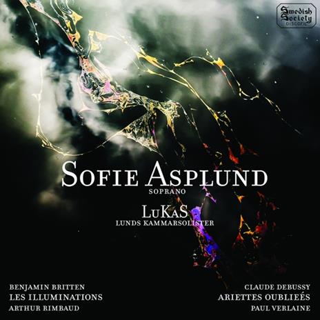 Britten. Les Illuminations-Debussy. Ariettes Oubliees - CD Audio di Sofie Asplund