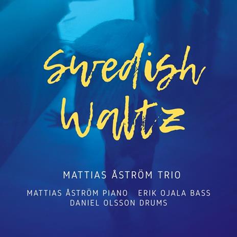 Swedish Waltz - CD Audio di Mattias Aström Trio