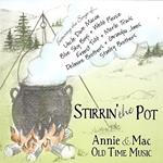 Annie & Mac Old Time Music - Stirrin The Pot