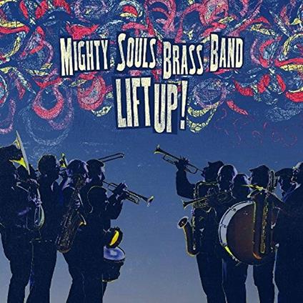 Lift Up! - CD Audio di Mighty Souls Brass Band