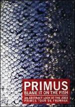 Primus. Blame It On The Fish (DVD)