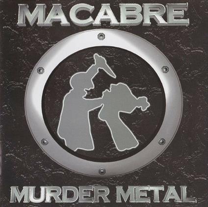 Murder Metal - CD Audio di Macabre