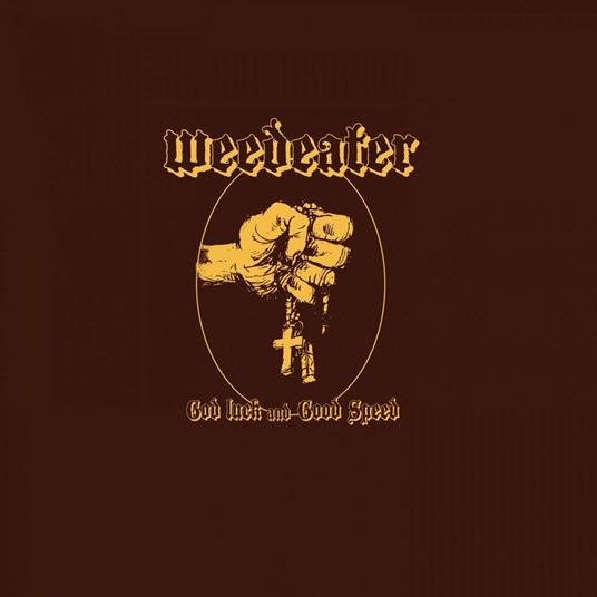 God Luck and Good Speed - CD Audio di Weedeater