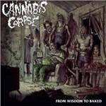 From Wisdom To Baked - Vinile LP di Cannabis Corpse