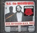 Die, Rugged Man, Die