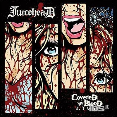 Covered In Blood Live - CD Audio di Juicehead