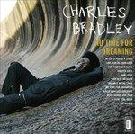 No Time for Dreaming - Vinile LP di Charles Bradley