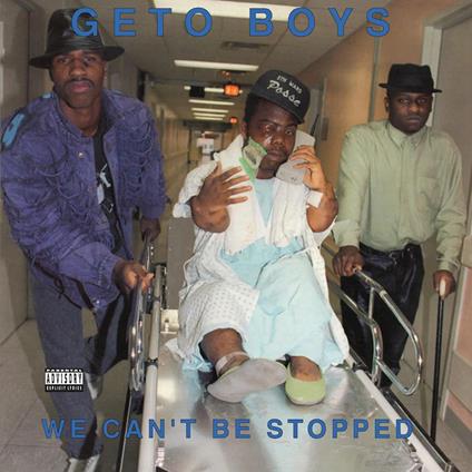 We Can't Be Stopped - Vinile LP di Geto Boys