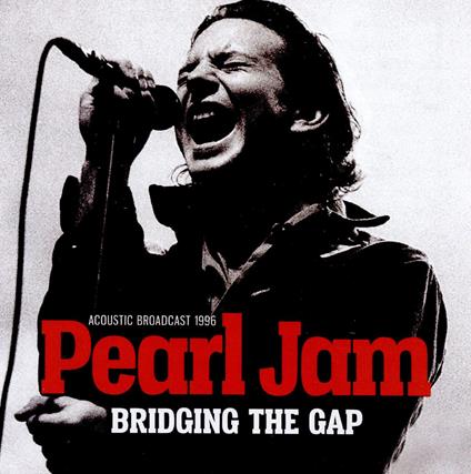 Bridging The Gap - CD Audio di Pearl Jam