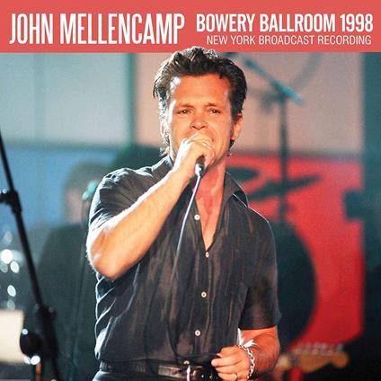 Bowery Ballroom 1998 - CD Audio di John Cougar Mellencamp