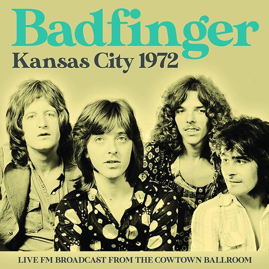 Kansas City 1972 - CD Audio di Badfinger