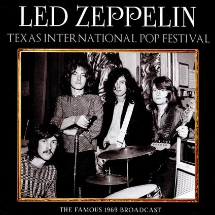 Led Zeppelin - Texas International Pop Festival - CD Audio di Led Zeppelin