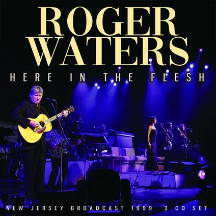 Here In The Flesh - CD Audio di Roger Waters