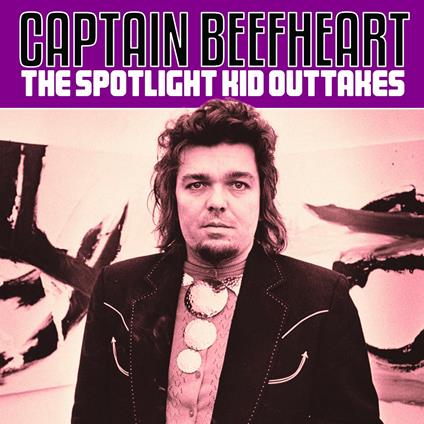 The Spotlight Kid Outtakes - CD Audio di Captain Beefheart