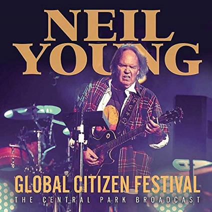 Global Citizen Festival - CD Audio di Neil Young