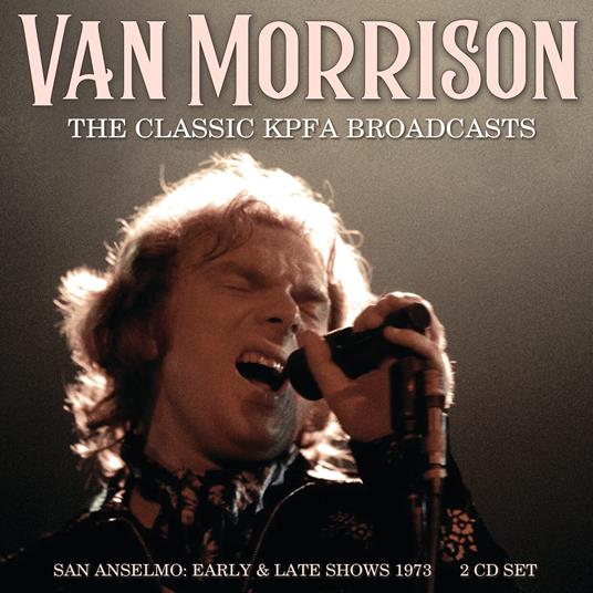 The Classic Kpfa Broadcasts (2 Cd) - CD Audio di Van Morrison
