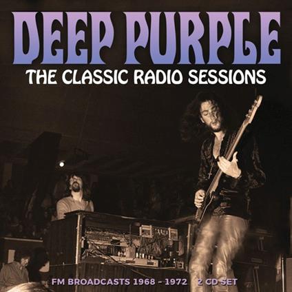 The Classic Radio Sessions (FM Broadcasts 1968-1972) - CD Audio di Deep Purple