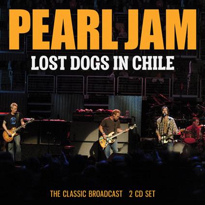 Lost Dogs In Chile - CD Audio di Pearl Jam