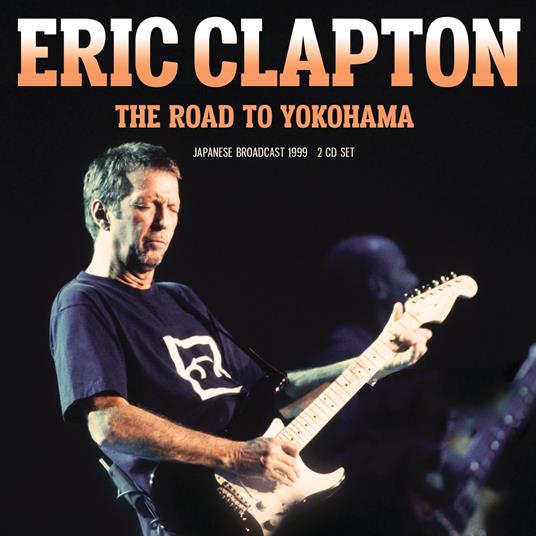 The Road To Yokohama - CD Audio di Eric Clapton