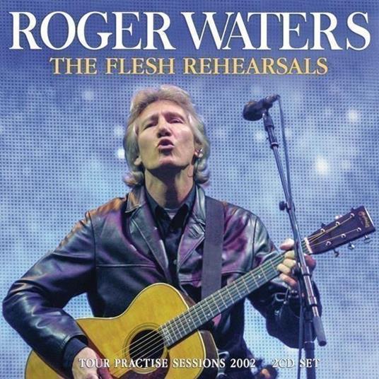 The Flesh Rehearsals (2 Cd) - CD Audio di Roger Waters