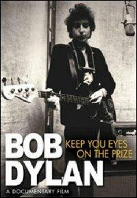 Bob Dylan. Keep Your Eyes On the Prize (DVD) - DVD di Bob Dylan