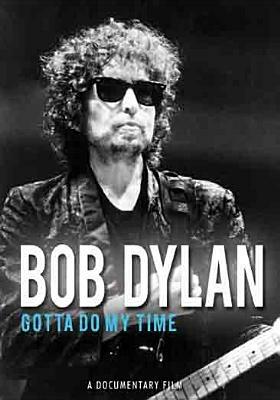 Bob Dylan. Gotta Do My Time (DVD) - DVD di Bob Dylan