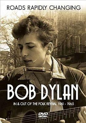 Bob Dylan. Roads Rapidly Changing. In & Out of the Folk Revival 1961-1965 (DVD) - DVD di Bob Dylan