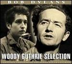 Bob Dylan's Woody Guthrie Selection - CD Audio di Woody Guthrie