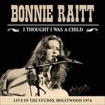 I Thought I Was a Child - CD Audio di Bonnie Raitt