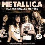 Market Square Heroes - CD Audio di Metallica