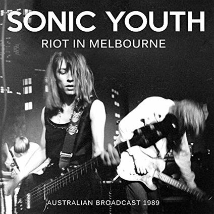 Riot in Melbourne - CD Audio di Sonic Youth