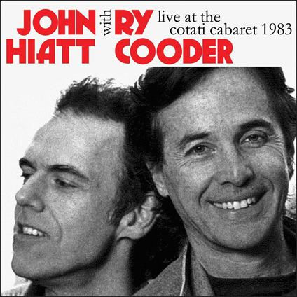 Live at the Cotati Cabaret 1983 - CD Audio di Ry Cooder,John Hiatt