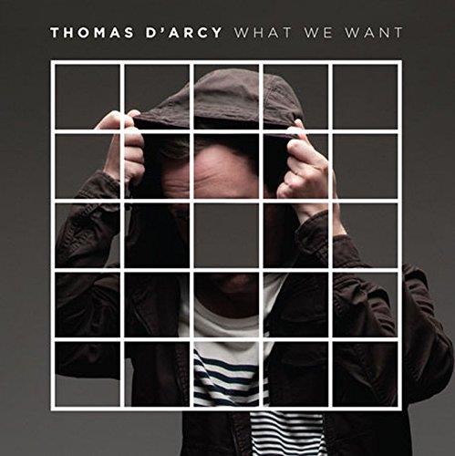 What We Want - Vinile LP di Thomas D'Arcy