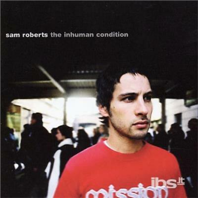 Inhuman Condition - CD Audio di Sam Roberts