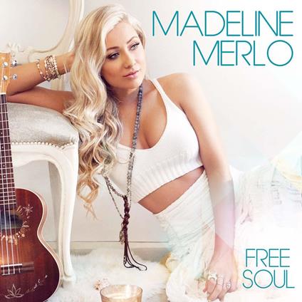 Free Soul - CD Audio di Madeline Merlo